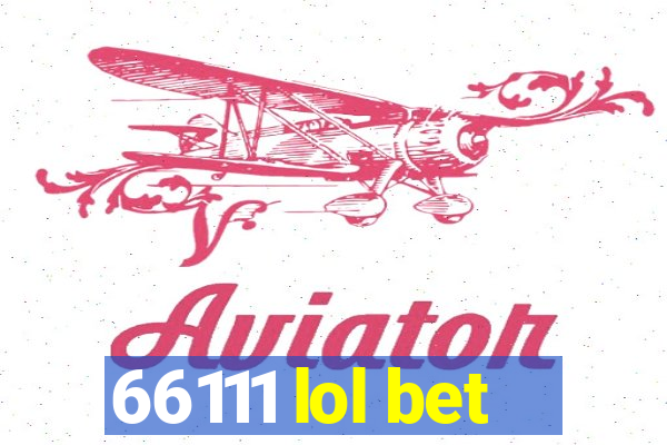 66111 lol bet